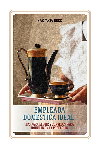 Роуз Настасья Empleada domestica ideal (Идеальная домработница - книга на испанск. яз.)