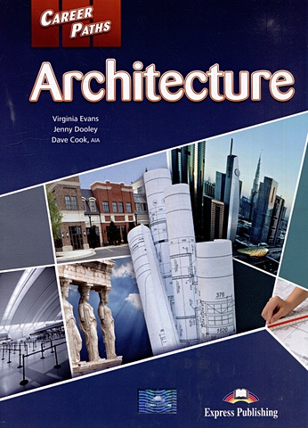 Дули Дж., Эванс В., Кук Д. Career Paths: Architecture - Students Book (with Digibooks App) кияткина инна германовна architectural terms архитектурные термины