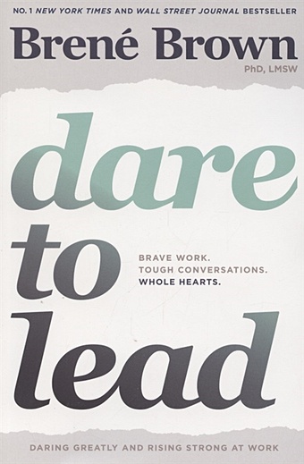 Brown B. Dare to Lead. Brave Work. Tough Conversations. Whole Hearts