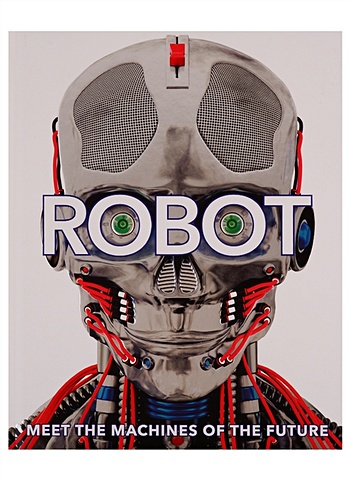 Buller L., Gifford C., Mills A. Robot. Meet the Machines of the Future baby robot explains rocket science