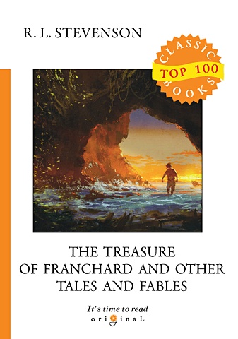 цена Stevenson R. The Treasure of Franchard and Other Tales and Fables = Клад под развалинами Франшарского монастыря и другие рассказы и басни: на англ.яз