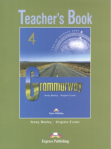 Dooley J., Evans V. Grammarway 4. Teacher s Book dooley j evans v grammarway 4 english grammar book учебник