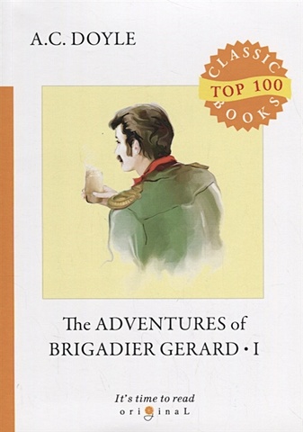 Doyle A. The Adventures of Brigadier Gerard 1 = Подвиги бригадира Жерара 1: на англ.яз doyle arthur conan the adventures of brigadier gerard ii