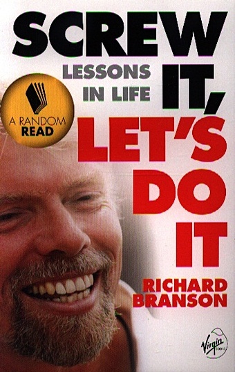 Branson R. Screw It, Let`s Do It branson r screw it let s do it lessons in life and business