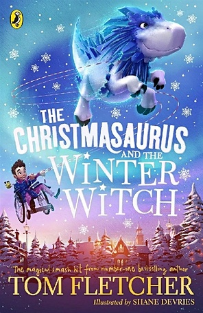 Fletcher T. The Christmasaurus and the Winter Witch fletcher t the christmasaurus