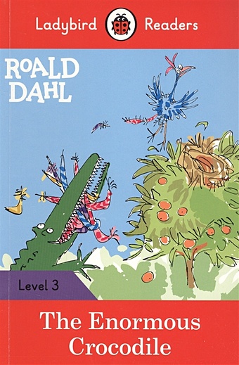 Corrall R., Morris C. Roald Dahl: The Enormous Crocodile. Ladybird Readers. Level 3 dahl r the enormous crocodile activity book level 3