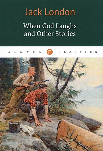 london j when god laughs and other stories London J. When God Laughs and Other Stories