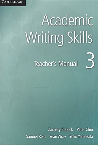 Blalock Z., Chin P., Reid S., Wray S., Yamazaki Y. Academic Writing Skills 3. Teacher`s Manual progressive skills in english 4 writing cb and wb