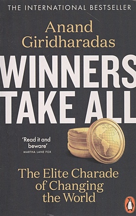 Giridharadas A. Winners Take All campbell alastair winners and how they succeed