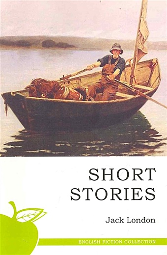 лондон джек short stories ii сборник рассказов 2 т 21 на англ яз Лондон Джек Short stories / Рассказы