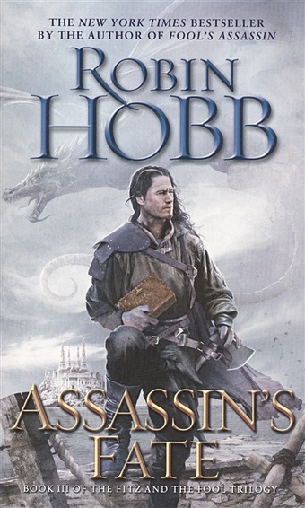 Hobb R. Assassin s Fate: Book III of the Fitz and the Fool Trilogy