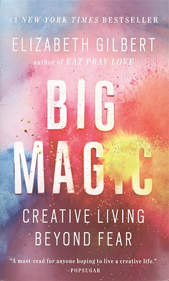 Gilbert E. Big Magic. Creative Living Beyond Fear 3 books youthful inspiration book for adult human weakness life wisdom inferiority and transcendence