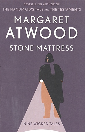 Atwood M. Stone Mattress: Nine Tales atwood margaret stone mattress