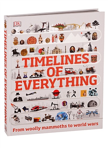Buller L., Chrips P., Cox A. И др. (ред.) Timelines of Everything childrens illustrated history atlas