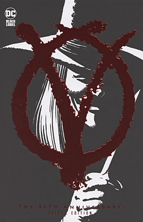 Moore A. V for Vendetta. 30th Anniversary. Deluxe Edition moore a absolute batman the killing joke 30th anniversary edition