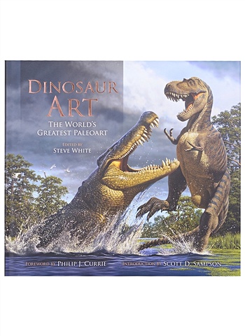 цена White S. Dinosaur Art: The World s Greatest Paleoart