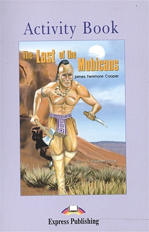Cooper J. The Last of the Mohicans. Activity Book