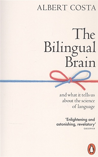 Costa A. The Bilingual Brain crystal d how language works