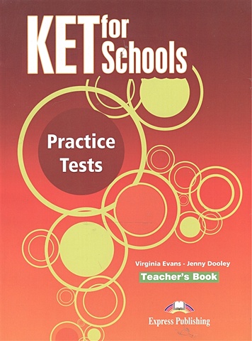 Evans V., Dooley J. KET fot Schools. Practice Tests. Teacher s Book evans v dooley j ket fot schools practice tests teacher s book