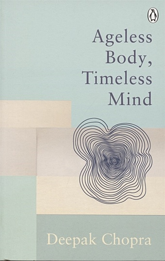 цена Chopra D. Ageless Body, Timeless Mind