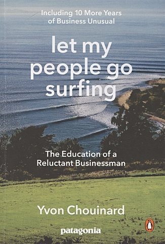chouinard y let my people go surfing the education of a reluctant businessman Chouinard Y. Let My People Go Surfing. The Education of a Reluctant Businessman