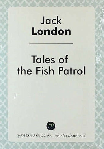 London J. Tales of the Fish Patrol london jack tales of the fish patrol