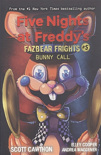 Cawthon S., Cooper E., Waggener A. Five nights at freddy s: Fazbear Frights #5. Bunny Call cawthon s cooper e parra k waggener a five nights at freddy s fazbear frights 4 step closer