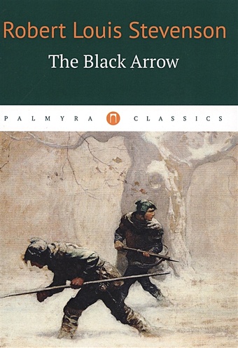 цена Stevenson R. The Black Arrow = Черная стрела: на англ.яз
