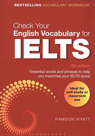 Wyatt R. Check Your English Vocabulary for IELTS. Essential words and phrases to help you maximise your IELTS score rogers louis ready for ielts second edition workbook with answers 2cd
