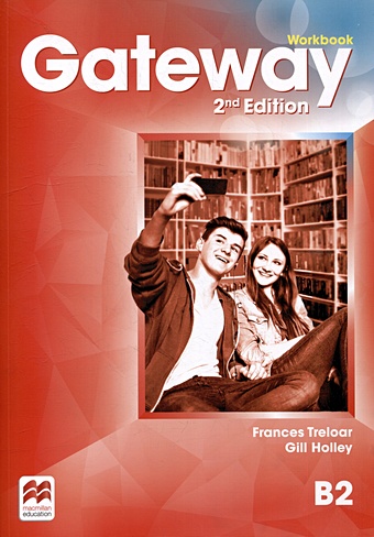 Holley G., Treloar F. Gateway B2. Second Edition. Workbook holley gill gateway workbook a1