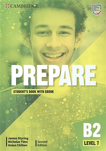 Styrling J., Tims N., Chilton N. Prepare. B2. Level 7. Students Book with eBook. Second Edition styrling james tims nicholas prepare b1 level 4 students book with ebook second edition