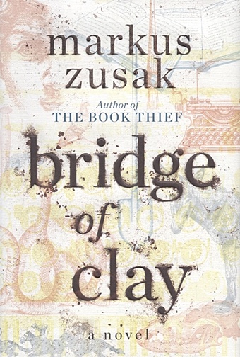 Zusak M. Bridge of Clay зусак маркус bridge of clay