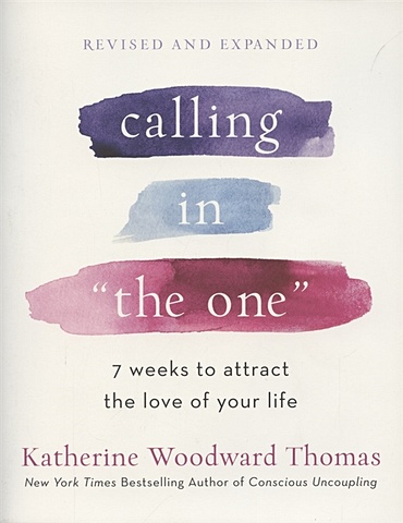Thomas K. Calling in The One. 7 Weeks to Attract the Love of Your Life brooks arthur c from strength to strength finding success happiness and deep purpose in the second half of life