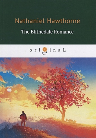Hawthorne N. The Blithedale Romance = Счастливый дол: на англ.яз