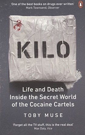 Muse T. Kilo: Life and Death Inside the Secret World of the Cocaine Cartels 