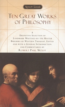 Wolff R. (ред.) Ten Great Works of Philosophy цена и фото