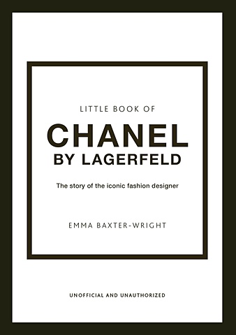Бакстер-Райт Э. The Little Book of Chanel by Lagerfeld: The Story of the Iconic Fashion Designer (Little Books of Fashion, 15) цена и фото
