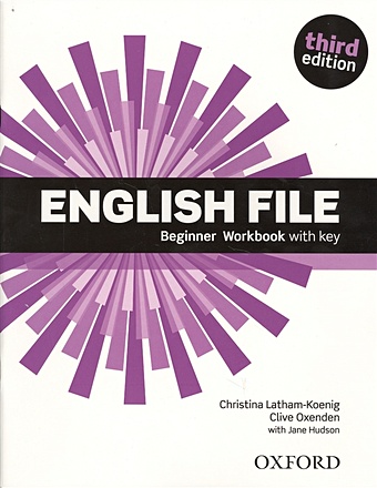 Latham-Koenig Ch., Oxenden C., Hudson J. English File. Beginner Workbook with key latham koenig c oxenden c english file beginner student s book
