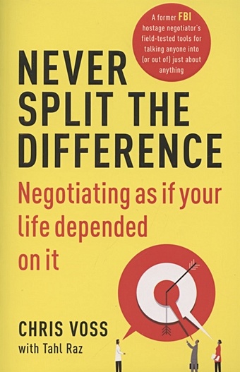 Voss C. Never split the difference: Negotiating as if your life depended on It 