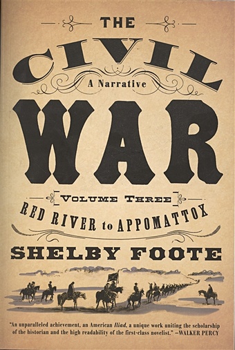 Foote S. The Civil War: A Narrative: Volume 3: Red River to Appomattox ackroyd peter civil war the history of england volume iii