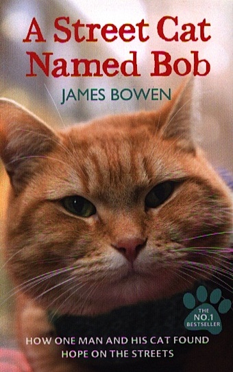 Bowen J. A Street Cat Named Bob bowen james bob no ordinary cat