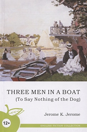 Jerome J. Three Men in a Boat (To Say Nothing of the Dog)