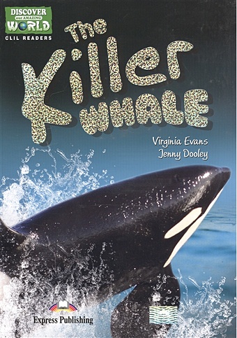 Evans V., Dooley J. The Killer Whale. Level A1/A2 (+CD) evans v dooley j the killer whale level a1 a2 cd