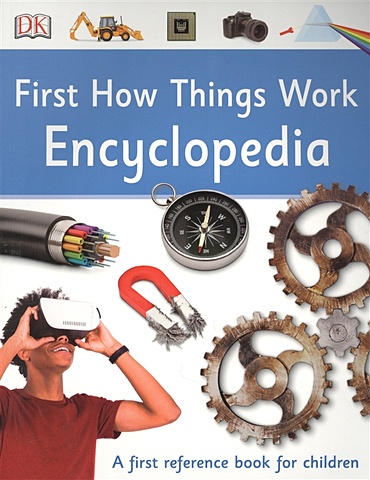 First How Things Work Encyclopedia. A First Reference Book for Children first dinosaur encyclopedia a first reference book for children