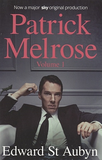 Aubyn E. Patrick Melrose. Volume 1 st aubyn edward the patrick melrose novels