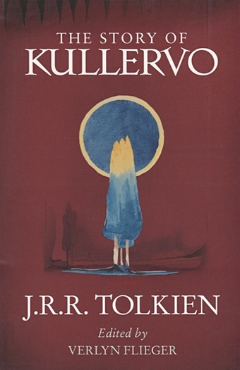 Tolkien J. The Story of Kullervo tolkien j the story of kullervo