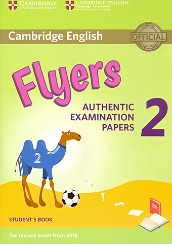 Cambridge English Flyers 2: Authentic Examination Papers Students Book: For Revised Exam From 2018 on screen revised b2 test booklet cd rom