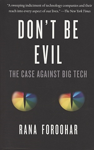 foroohar rana don t be evil the case against big tech Foroohar R. Don t Be Evil. The Case Against Big Tech