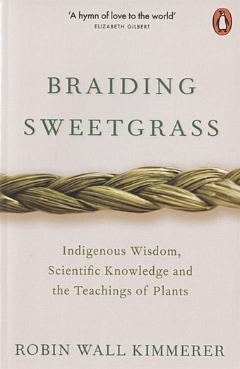 Kimmerer R. Braiding Sweetgrass kimmerer robin wall braiding sweetgrass indigenous wisdom scientific knowledge and the teachings of plants