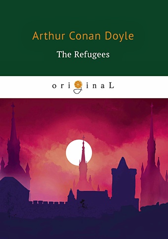 Дойл Артур Конан The Refugees = Изгнанники: на англ.яз moore richard etape the untold stories of the tour de france s defining stages